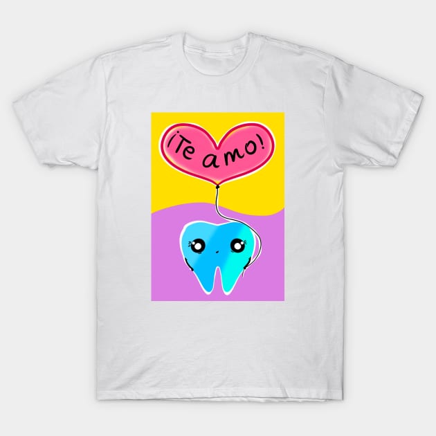 Cute Valentine's day illustration - Spanish - Diente con globo Te amo - for Dentists, Hygienists, Dental Assistants, Dental Students and anyone who loves teeth by Happimola T-Shirt by Happimola